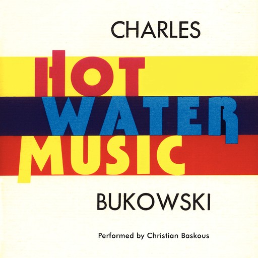 Hot Water Music, Charles Bukowski