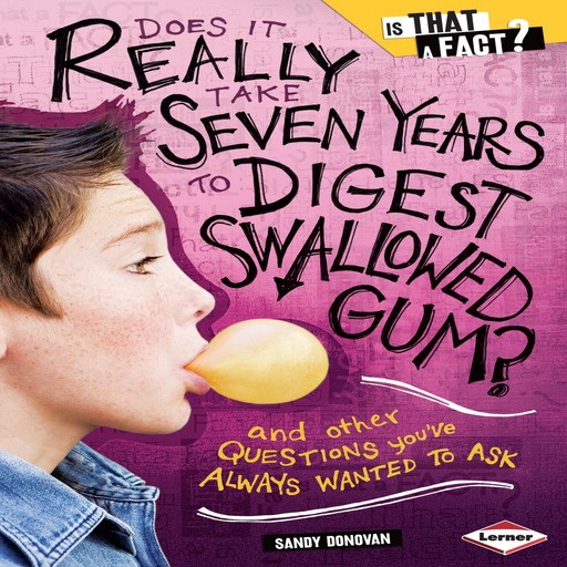 Does It Really Take Seven Years to Digest Swallowed Gum?, Sandy Donovan