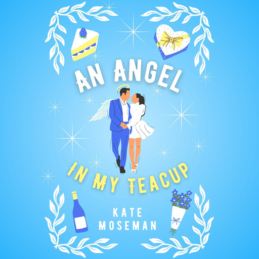 An Angel in My Teacup, Kate Moseman
