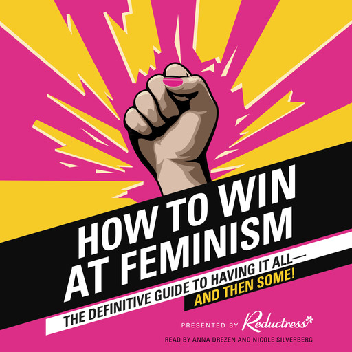 How to Win at Feminism, Anna Drezen, Reductress, Sarah Pappalardo, Beth Newell