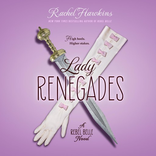 Lady Renegade: A Rebel Belle Novel, Rachel Hawkins