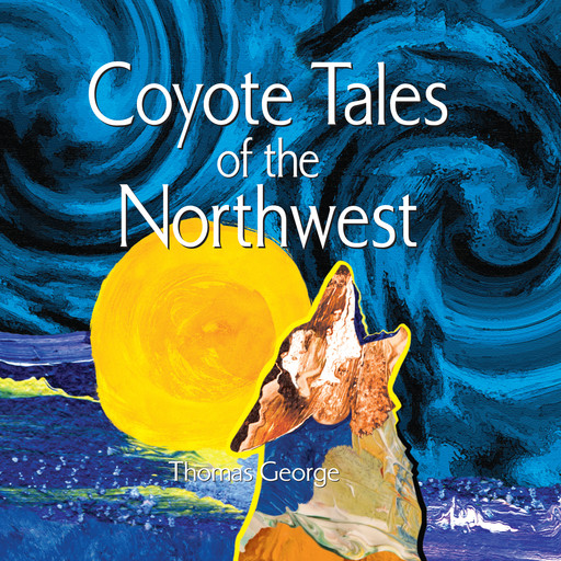 Coyote Tales of the Northwest (Unabridged), George Thomas