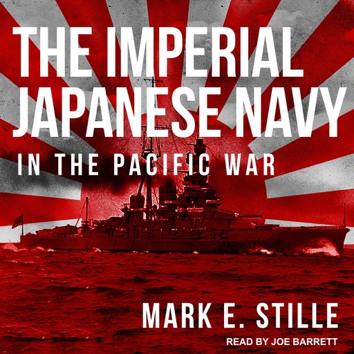 The Imperial Japanese Navy in the Pacific War, Mark Stille