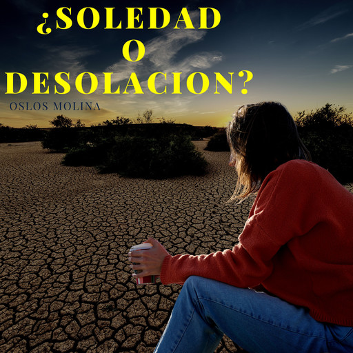¿Soledad o desolación?, Oslos Molina