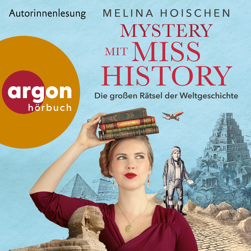 Mystery mit Miss History - Die großen Rätsel der Weltgeschichte (Ungekürzte Autorinnenlesung), Melina Hoischen