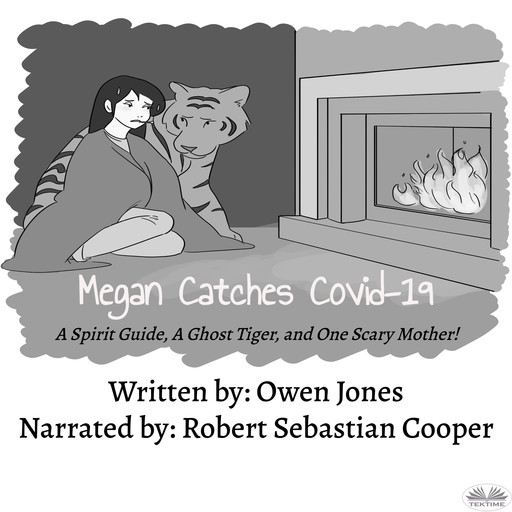 Megan Catches Covid-19-A Spirit Guide, A Ghost Tiger, And One Scary Mother!, Owen Jones
