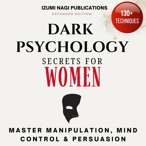Dark Psychology Secrets for Women, Izumi Nagi Publications