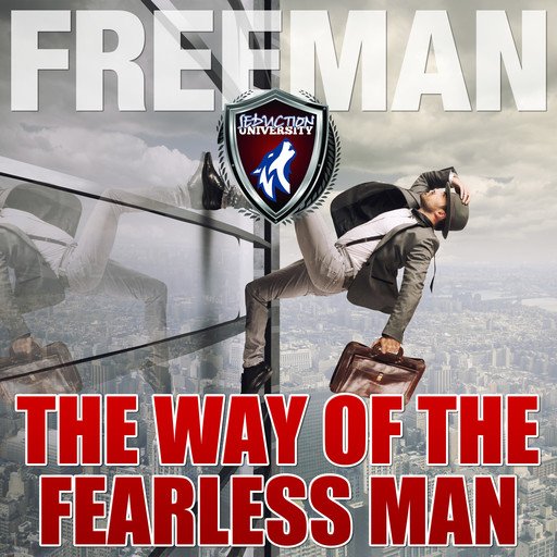 The Way of the Fearless Man: Getting the Life You Really Want, PUA Freeman