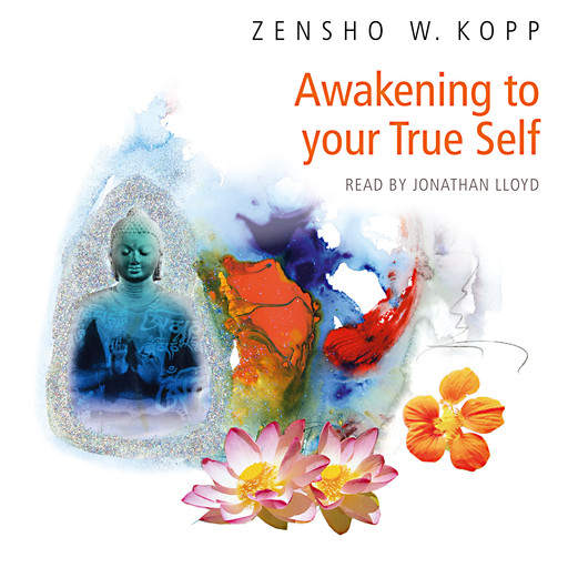 Awakening to Your True Self, Zensho W. Kopp