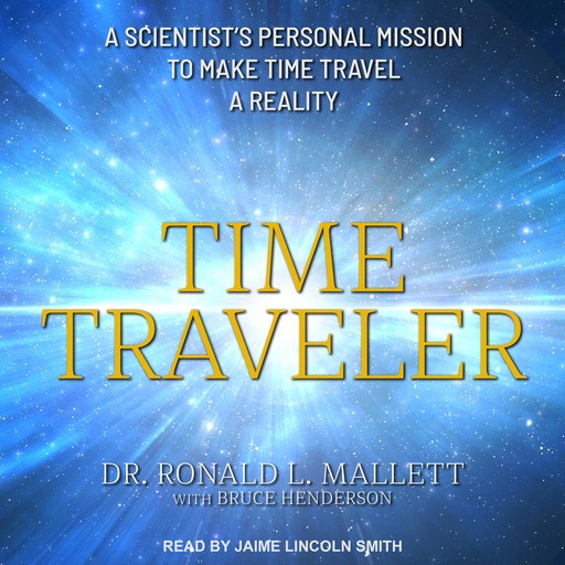 Time Traveler, Bruce Henderson, Ronald L. Mallett