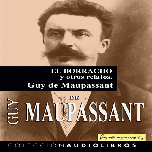 El Borracho y otros relatos, Guy de Maupassant