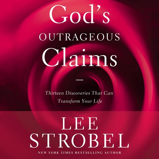 God's Outrageous Claims, Lee Strobel