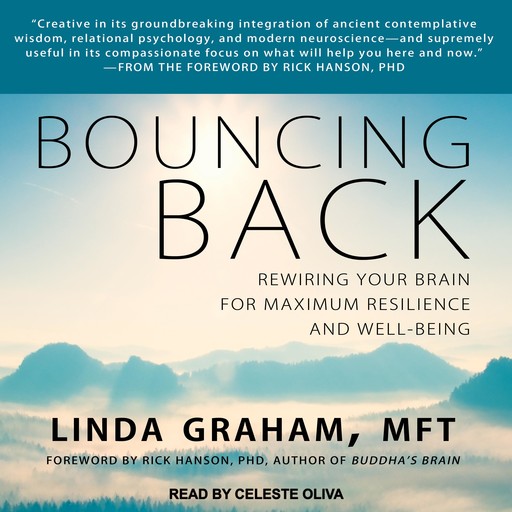 Bouncing Back, Ph.D., Rick Hanson, MFT, Linda Graham