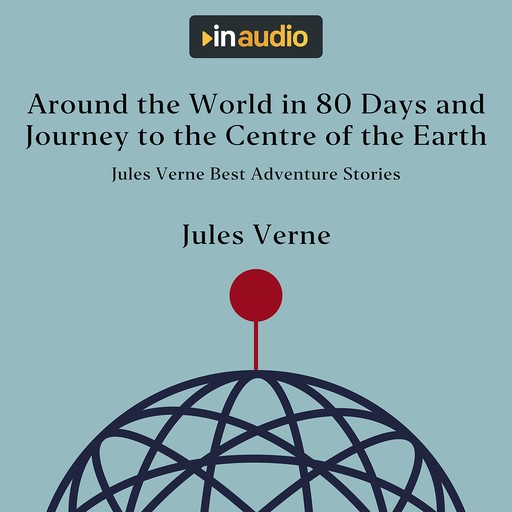 Around the World in 80 Days and Journey to the Centre of the Earth, Jules Verne