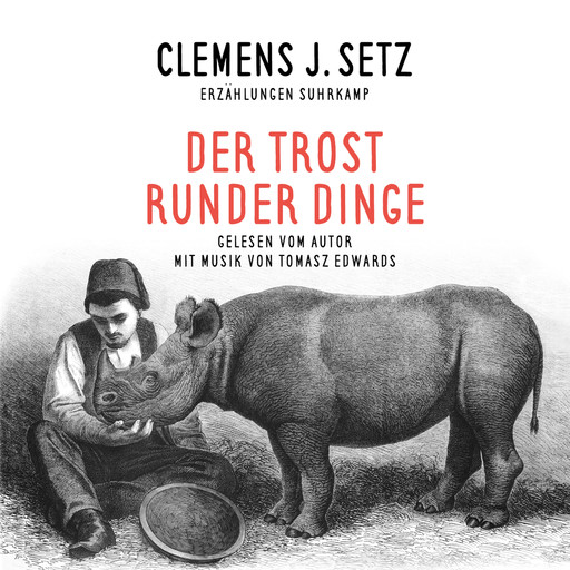 Der Trost runder Dinge, Clemens Setz