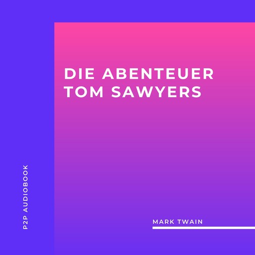 Die Abenteuer Tom Sawyers (ungekürzt), Mark Twain