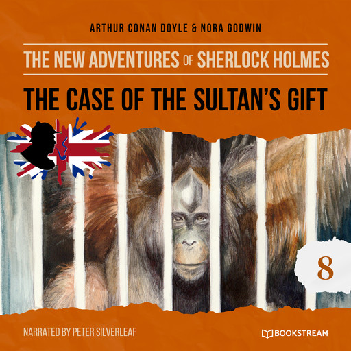 The Case of the Sultan's Gift - The New Adventures of Sherlock Holmes, Episode 8 (Unabridged), Arthur Conan Doyle, Nora Godwin