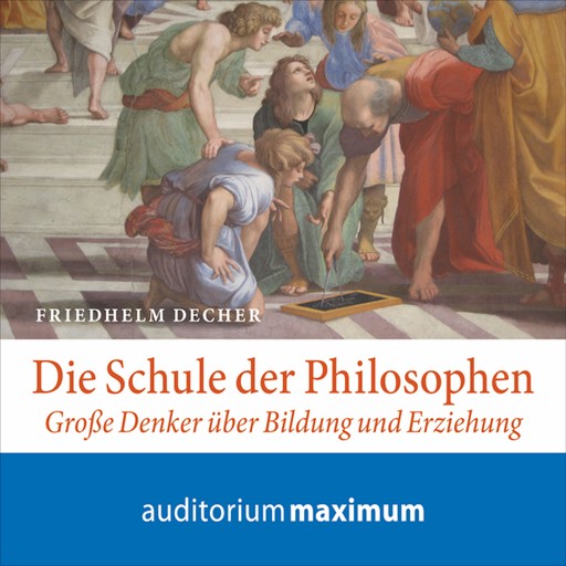 Die Schule der Philosophen (Ungekürzt), Friedhelm Decher