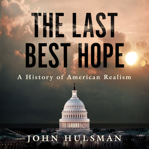 The Last Best Hope, John Hulsman