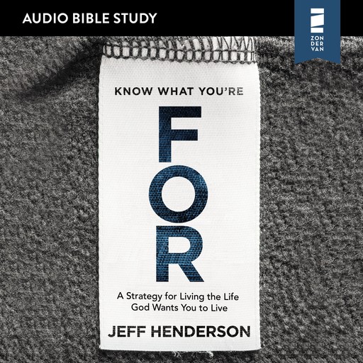 Know What You're FOR: Audio Bible Studies, Jeff Henderson