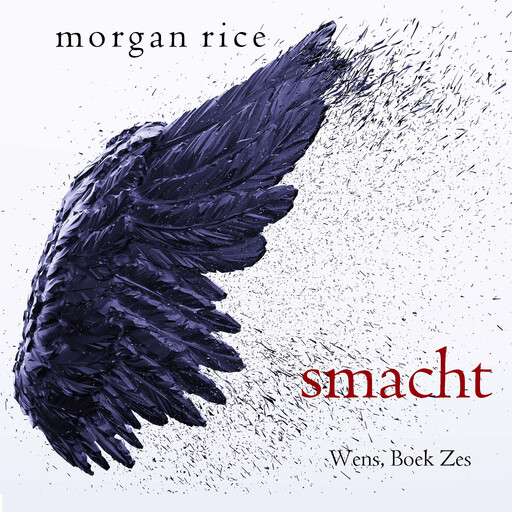 Smacht (Wens, Boek Zes), Morgan Rice