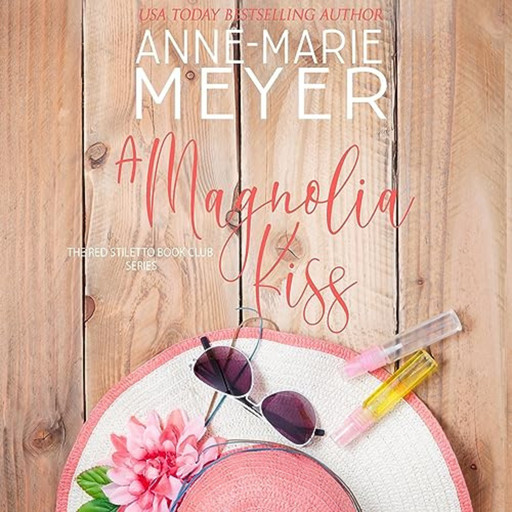 A Magnolia Kiss, Anne-Marie Meyer