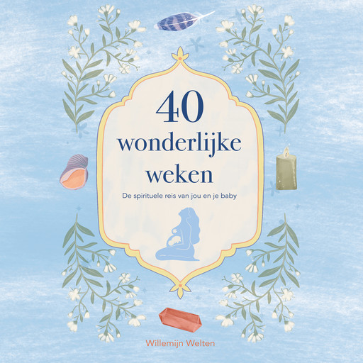 40 wonderlijke weken, Willemijn Welten