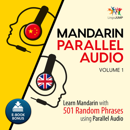Mandarin Parallel Audio - Learn Mandarin with 501 Random Phrases using Parallel Audio - Volume 1, Lingo Jump