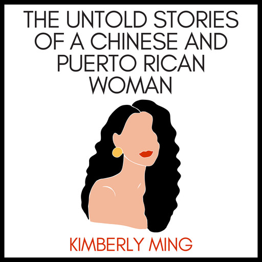 The Untold Stories of a Chinese and Puerto Rican Woman, Kimberly Ming