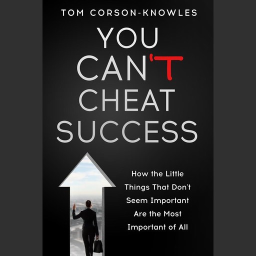 You Can't Cheat Success!, Tom Corson-Knowles