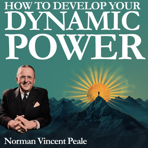 How to Develop Your Dynamic Power, Norman Vincent Peale