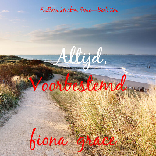 Altijd, Voorbestemd (Endless Harbor Serie—Boek Zes), Fiona Grace