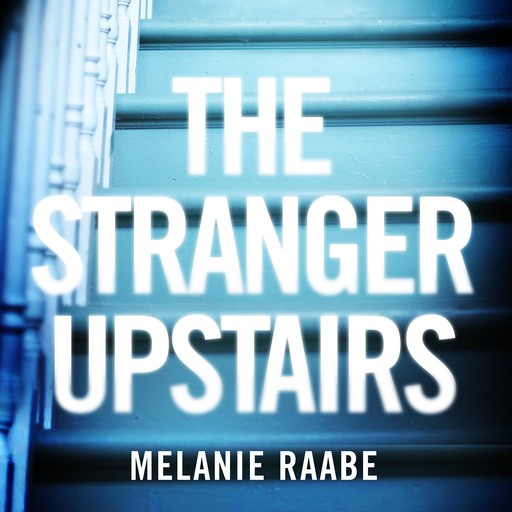 The Stranger Upstairs, Melanie Raabe