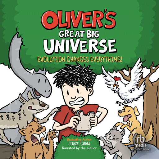 Oliver's Great Big Universe: Evolution Changes Everything!, Jorge Cham