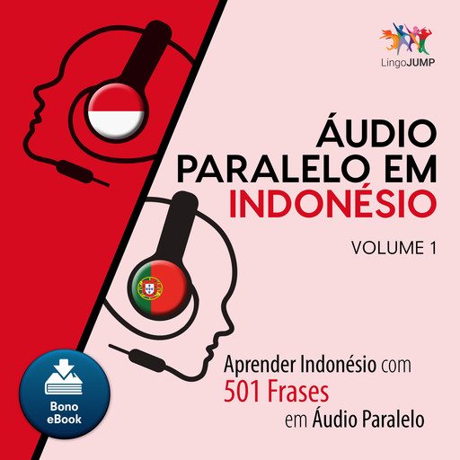 udio Paralelo em Indonsio - Aprender Indonsio com 501 Frases em udio Paralelo - Volume 1, Lingo Jump