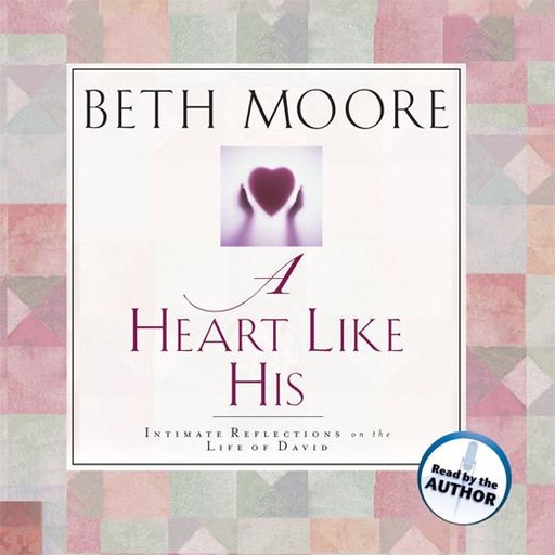 A Heart Like His, Beth Moore