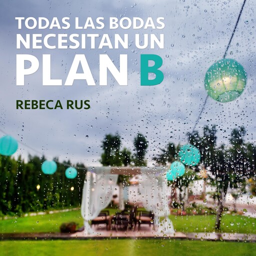 Todas las bodas necesitan un plan B, Rebeca Rus