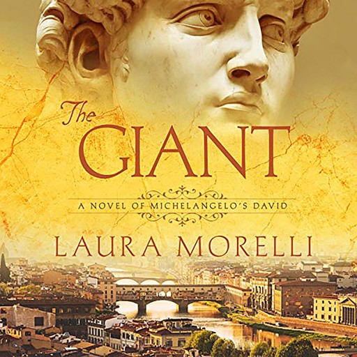 The Giant: A Novel of Michelangelo's David, Laura Morelli