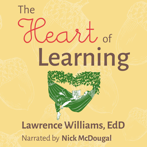 The Heart of Learning, EdD, Lawrence Williams