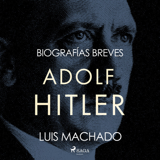 Biografías breves - Adolf Hitler, Luis Machado