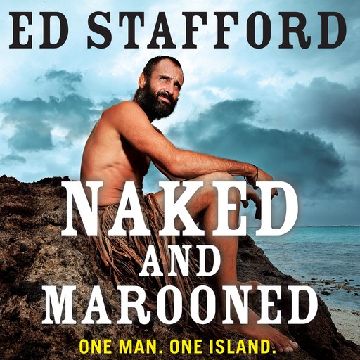 Naked and Marooned, Ed Stafford