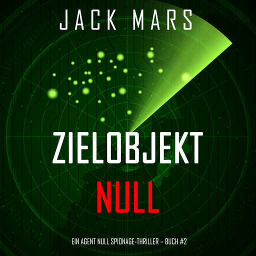 Zielobjekt Null (Ein Agent Null Spionage-Thriller – Buch #2), Jack Mars