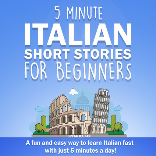 5 Minute Italian Short Stories for Beginners, Speak Italian