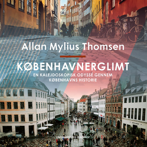 Københavnerglimt. En kalejdoskopisk odyssé gennem Københavns historie, Allan Mylius Thomsen