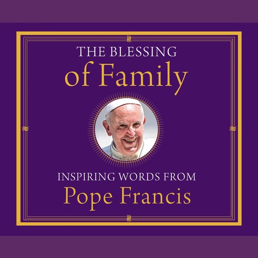 The Blessing of Family, Pope Francis, Alicia Von Stamwitz