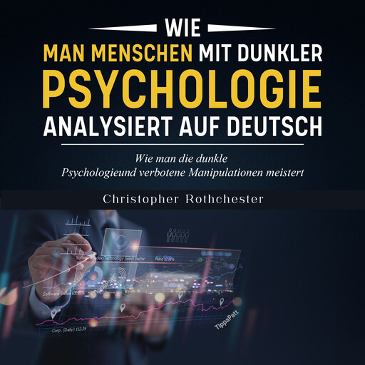 Wie man Menschen mit dunkler Psychologie analysiert auf Deutsch/ How to analyze people with dark psychology in German (German Edition), Christopher Rothchester