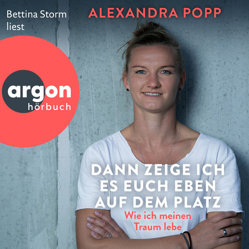 Dann zeige ich es euch eben auf dem Platz - Wie ich meinen Traum lebe (Ungekürzte Lesung), Alexandra Popp