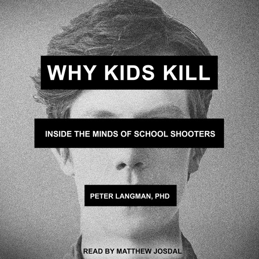 Why Kids Kill, Peter Langman