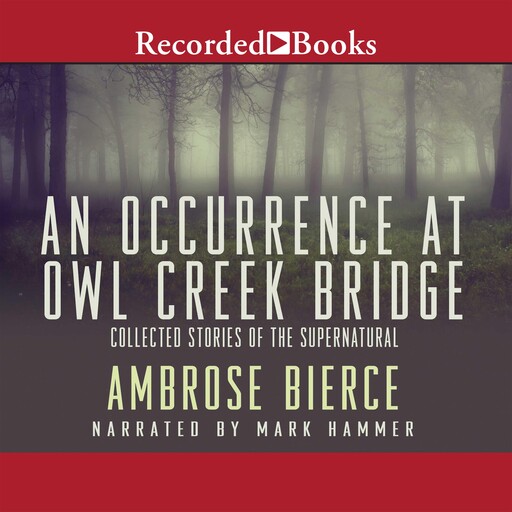 An Occurrence at Owl Creek Bridge, Ambrose Bierce