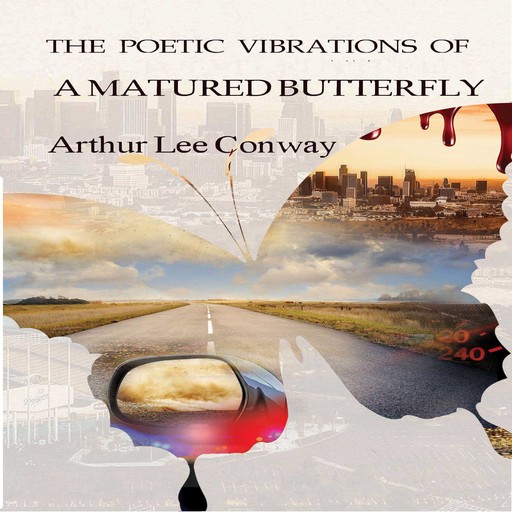 The Poetic Vibrations of a Matured Butterfly, Arthur Conway